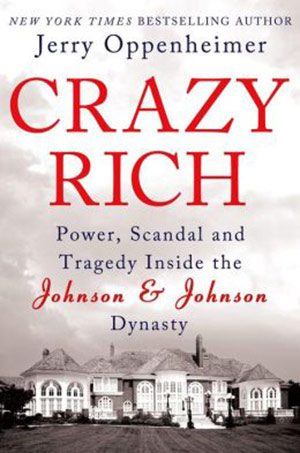 Book Cover for Crazy Rich: Power, Scandal, and Tragedy Inside the Johnson & Johnson Dynasty Book Cover for Crazy Rich: Power, Scandal, and Tragedy Inside the Johnson & Johnson Dynasty